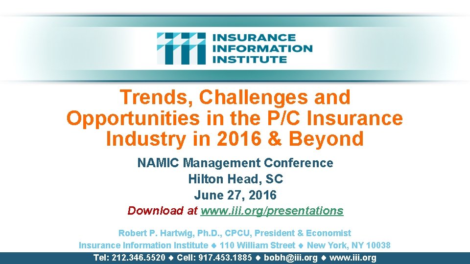 Trends, Challenges and Opportunities in the P/C Insurance Industry in 2016 & Beyond NAMIC