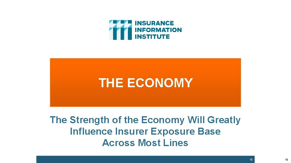 THE ECONOMY The Strength of the Economy Will Greatly Influence Insurer Exposure Base Across