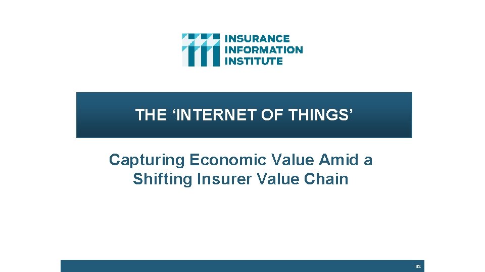 THE ‘INTERNET OF THINGS’ Capturing Economic Value Amid a Shifting Insurer Value Chain 82
