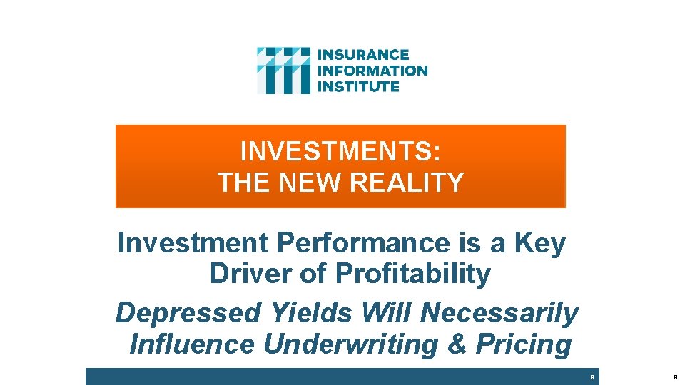 INVESTMENTS: THE NEW REALITY Investment Performance is a Key Driver of Profitability Depressed Yields