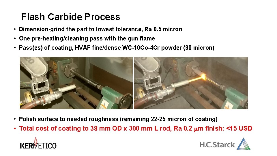 Flash Carbide Process • Dimension-grind the part to lowest tolerance, Ra 0. 5 micron Flash Carbide Process • Dimension-grind the part to lowest tolerance, Ra 0. 5 micron