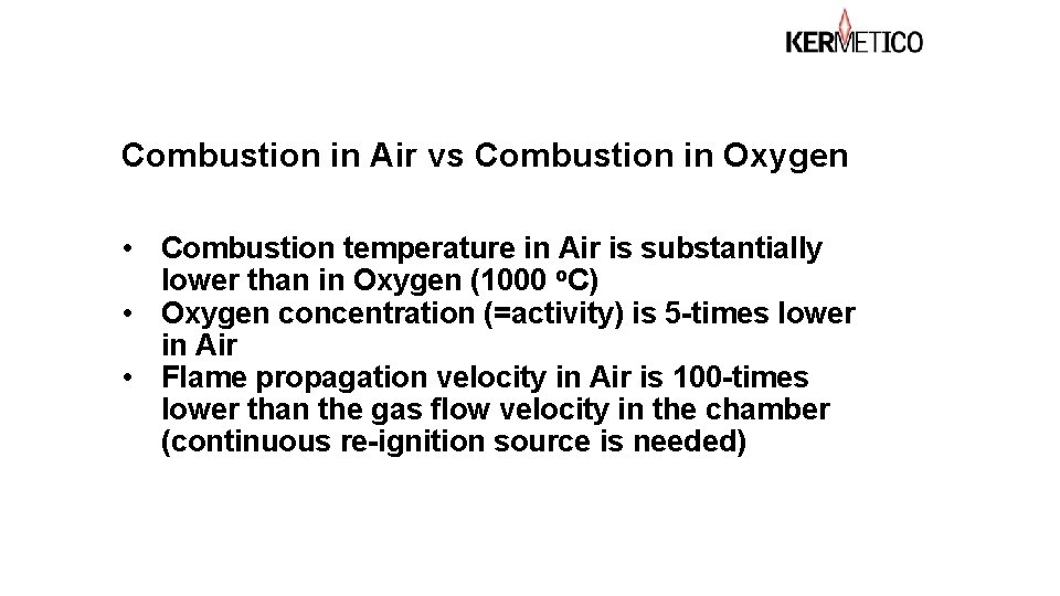 Combustion in Air vs Combustion in Oxygen • Combustion temperature in Air is substantially Combustion in Air vs Combustion in Oxygen • Combustion temperature in Air is substantially