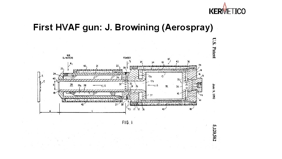 First HVAF gun: J. Browining (Aerospray) First HVAF gun: J. Browining (Aerospray)