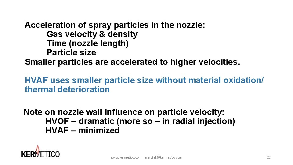 Acceleration of spray particles in the nozzle: Gas velocity & density Time (nozzle length) Acceleration of spray particles in the nozzle: Gas velocity & density Time (nozzle length)