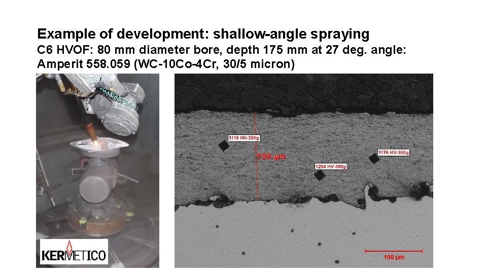 Example of development: shallow-angle spraying C 6 HVOF: 80 mm diameter bore, depth 175 Example of development: shallow-angle spraying C 6 HVOF: 80 mm diameter bore, depth 175