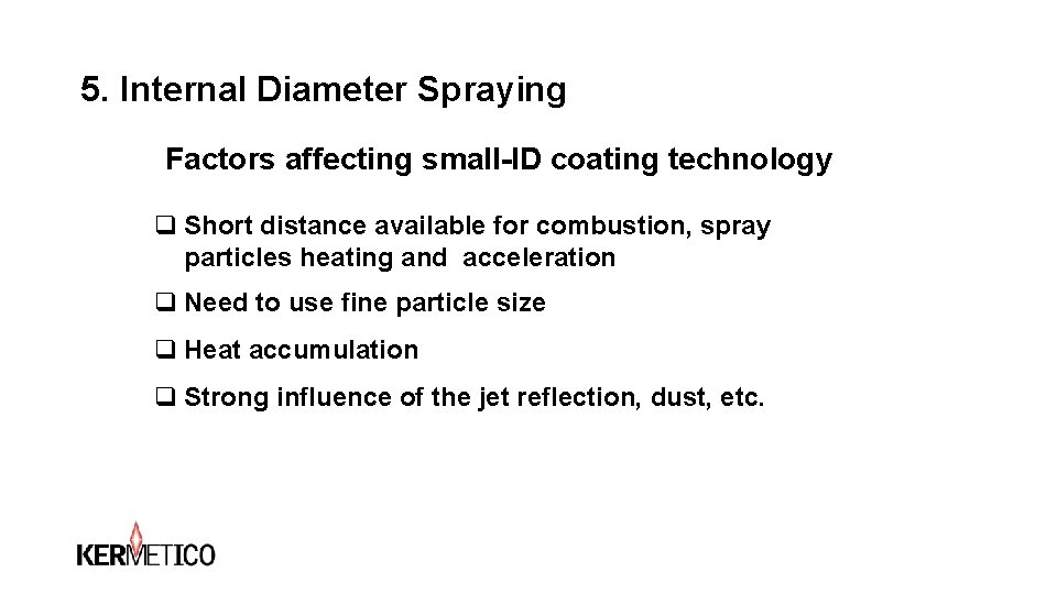 5. Internal Diameter Spraying Factors affecting small-ID coating technology q Short distance available for 5. Internal Diameter Spraying Factors affecting small-ID coating technology q Short distance available for
