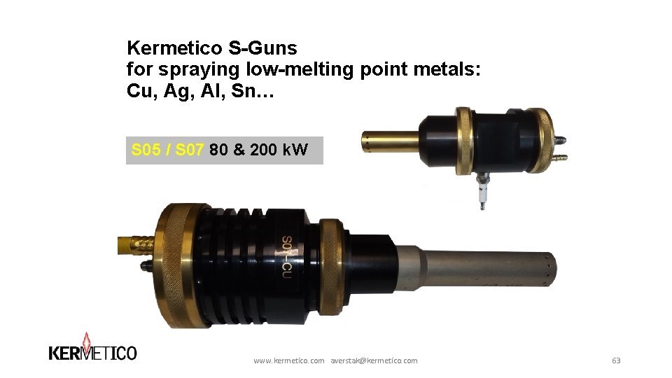 Kermetico S-Guns for spraying low-melting point metals: Cu, Ag, Al, Sn… S 05 / Kermetico S-Guns for spraying low-melting point metals: Cu, Ag, Al, Sn… S 05 /