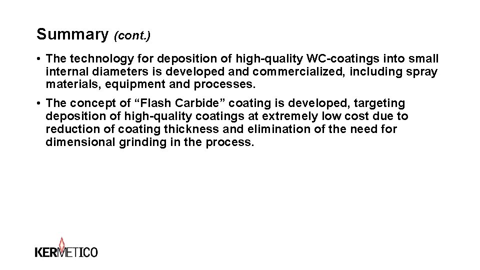 Summary (cont. ) • The technology for deposition of high-quality WC-coatings into small internal Summary (cont. ) • The technology for deposition of high-quality WC-coatings into small internal