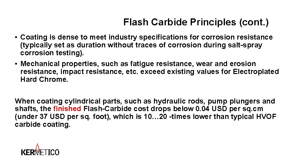 Flash Carbide Principles (cont. ) • Coating is dense to meet industry specifications for Flash Carbide Principles (cont. ) • Coating is dense to meet industry specifications for