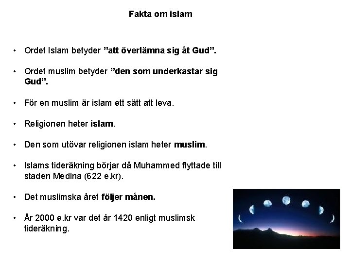 Fakta om islam • Ordet Islam betyder ”att överlämna sig åt Gud”. • Ordet Fakta om islam • Ordet Islam betyder ”att överlämna sig åt Gud”. • Ordet