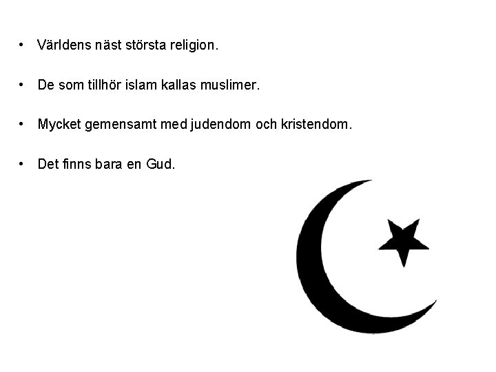 • Världens näst största religion. • De som tillhör islam kallas muslimer. • • Världens näst största religion. • De som tillhör islam kallas muslimer. •