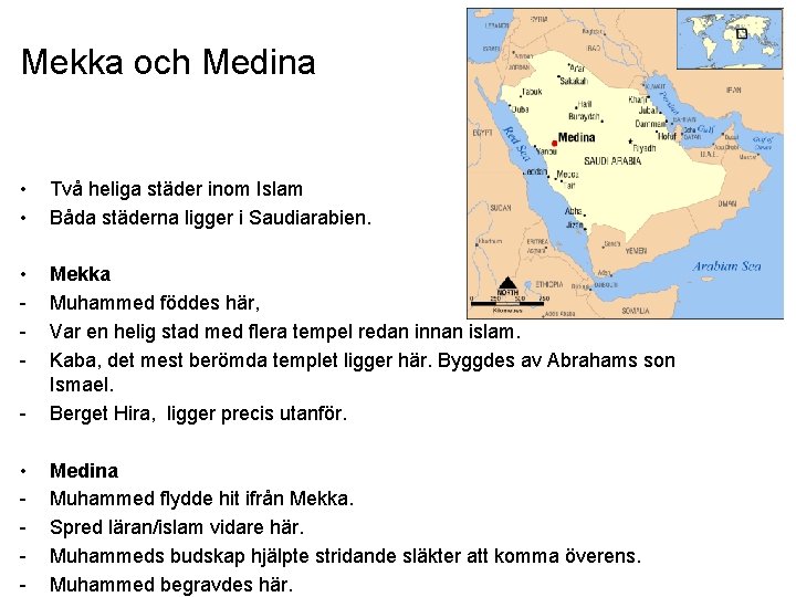 Mekka och Medina • • Två heliga städer inom Islam Båda städerna ligger i Mekka och Medina • • Två heliga städer inom Islam Båda städerna ligger i
