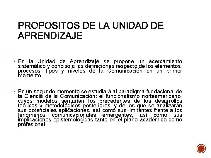 § En la Unidad de Aprendizaje se propone un acercamiento sistemático y conciso a