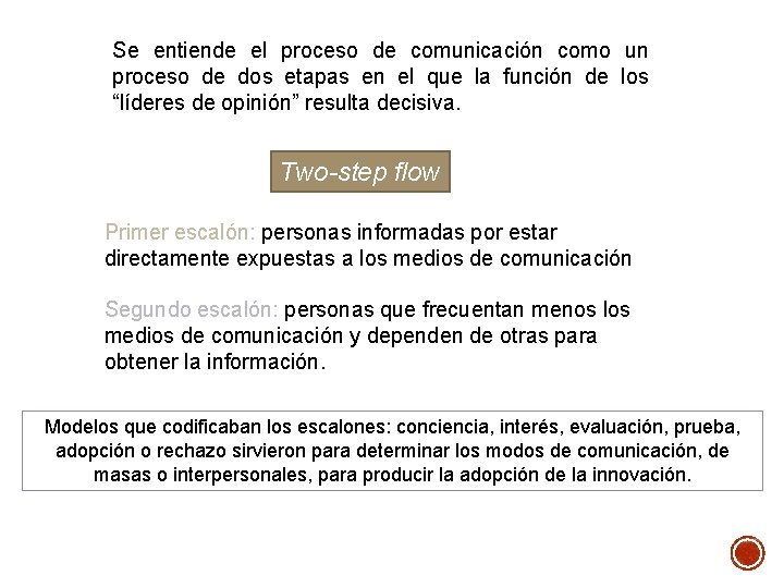 Se entiende el proceso de comunicación como un proceso de dos etapas en el