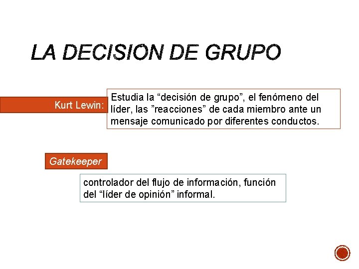 Estudia la “decisión de grupo”, el fenómeno del Kurt Lewin: líder, las ”reacciones” de