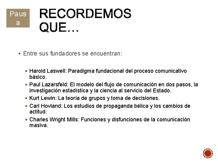 Paus a #2 § Entre sus fundadores se encuentran: § Harold Laswell: Paradigma fundacional