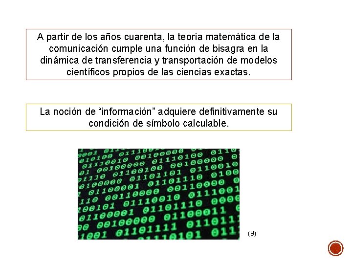 A partir de los años cuarenta, la teoría matemática de la comunicación cumple una