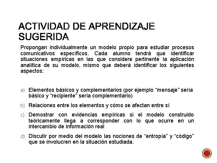 Propongan individualmente un modelo propio para estudiar procesos comunicativos específicos. Cada alumno tendrá que