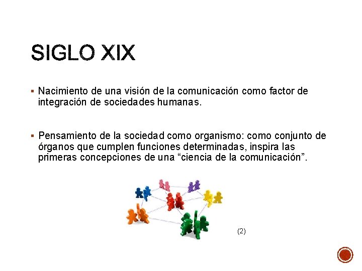 § Nacimiento de una visión de la comunicación como factor de integración de sociedades