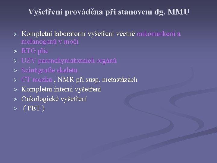 Vyšetření prováděná při stanovení dg. MMU Ø Ø Ø Ø Kompletní laboratorní vyšetření včetně