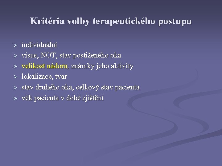 Kritéria volby terapeutického postupu Ø Ø Ø individuální visus, NOT, stav postiženého oka velikost Kritéria volby terapeutického postupu Ø Ø Ø individuální visus, NOT, stav postiženého oka velikost