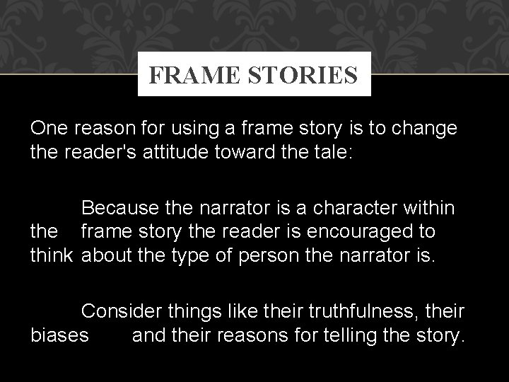 FRAME STORIES One reason for using a frame story is to change the reader's