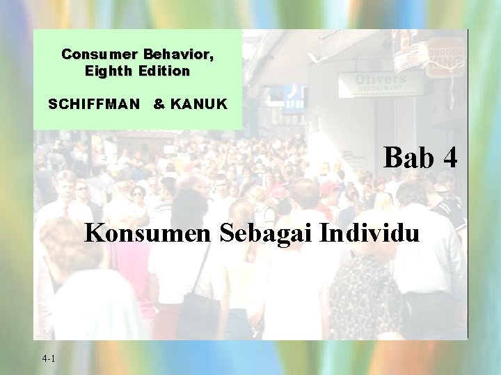 Consumer Behavior, Eighth Edition SCHIFFMAN & KANUK Bab 4 Konsumen Sebagai Individu 4 -1