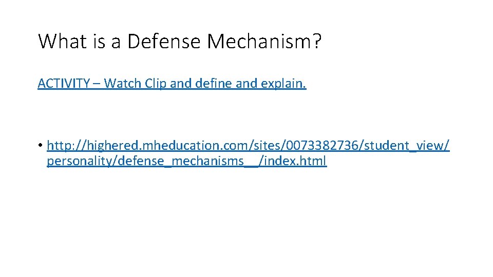 What is a Defense Mechanism? ACTIVITY – Watch Clip and define and explain. • What is a Defense Mechanism? ACTIVITY – Watch Clip and define and explain. •
