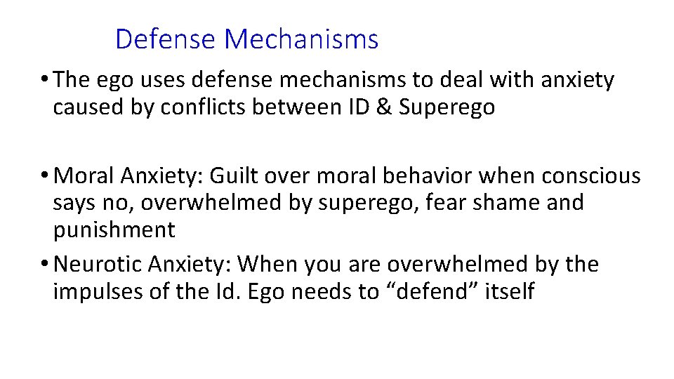 Defense Mechanisms • The ego uses defense mechanisms to deal with anxiety caused by Defense Mechanisms • The ego uses defense mechanisms to deal with anxiety caused by