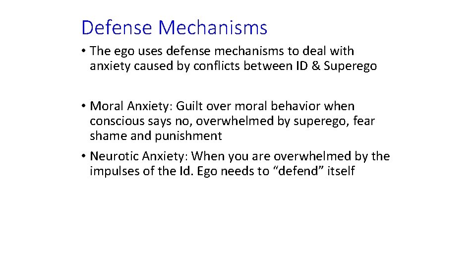 Defense Mechanisms • The ego uses defense mechanisms to deal with anxiety caused by Defense Mechanisms • The ego uses defense mechanisms to deal with anxiety caused by
