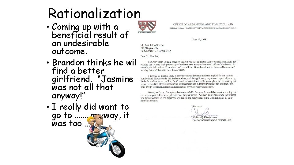 Rationalization • Coming up with a beneficial result of an undesirable outcome. • Brandon Rationalization • Coming up with a beneficial result of an undesirable outcome. • Brandon
