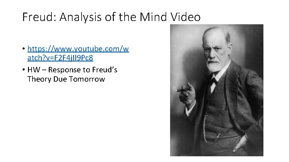Freud: Analysis of the Mind Video • https: //www. youtube. com/w atch? v=F 2 Freud: Analysis of the Mind Video • https: //www. youtube. com/w atch? v=F 2