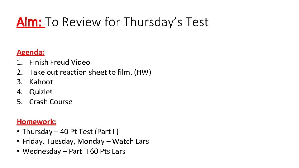 Aim: To Review for Thursday’s Test Agenda: 1. Finish Freud Video 2. Take out Aim: To Review for Thursday’s Test Agenda: 1. Finish Freud Video 2. Take out