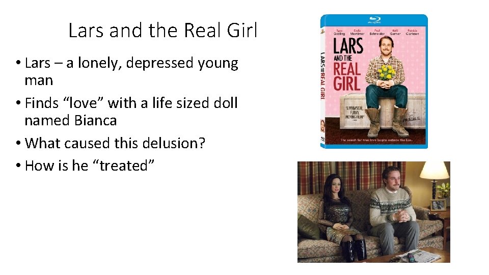 Lars and the Real Girl • Lars – a lonely, depressed young man • Lars and the Real Girl • Lars – a lonely, depressed young man •