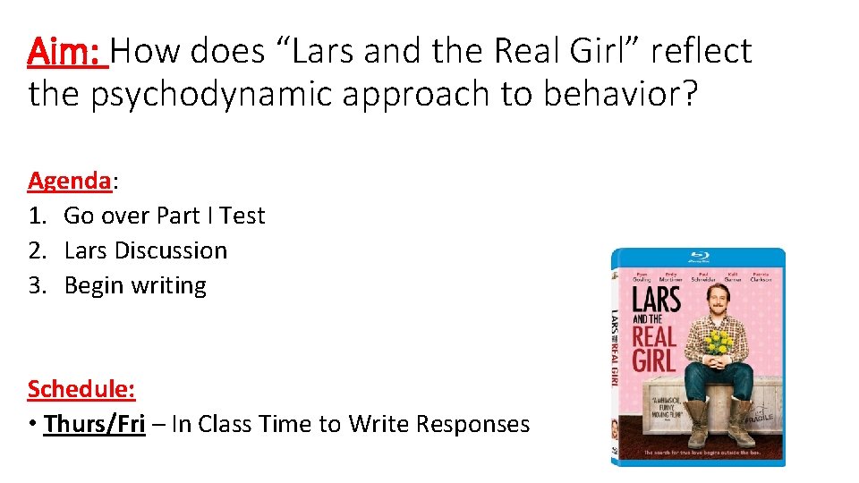 Aim: How does “Lars and the Real Girl” reflect the psychodynamic approach to behavior? Aim: How does “Lars and the Real Girl” reflect the psychodynamic approach to behavior?