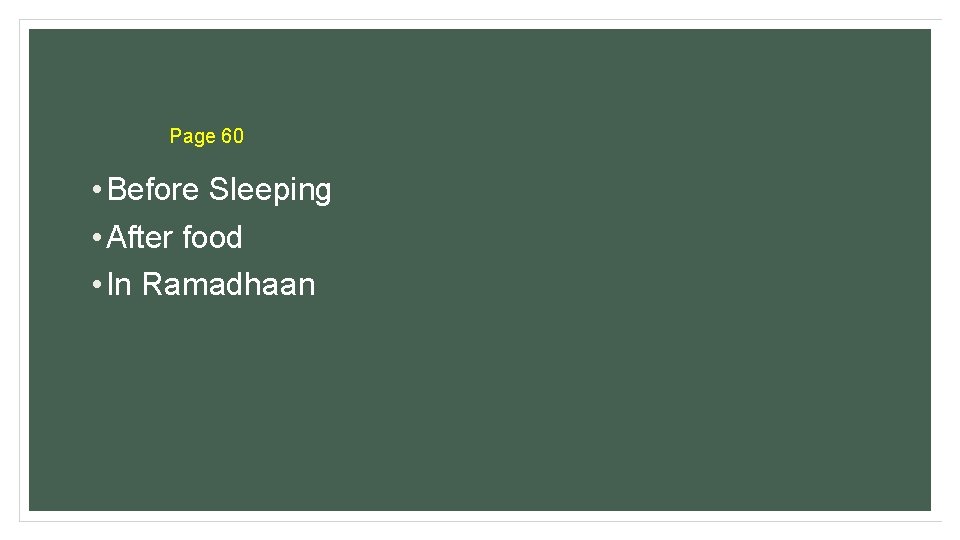 Page 60 • Before Sleeping • After food • In Ramadhaan Page 60 • Before Sleeping • After food • In Ramadhaan