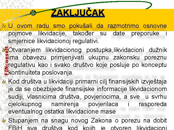 ZAKLJUČAK FINconsult U ovom radu smo pokušali da razmotrimo osnovne pojmove likvidacije, također su