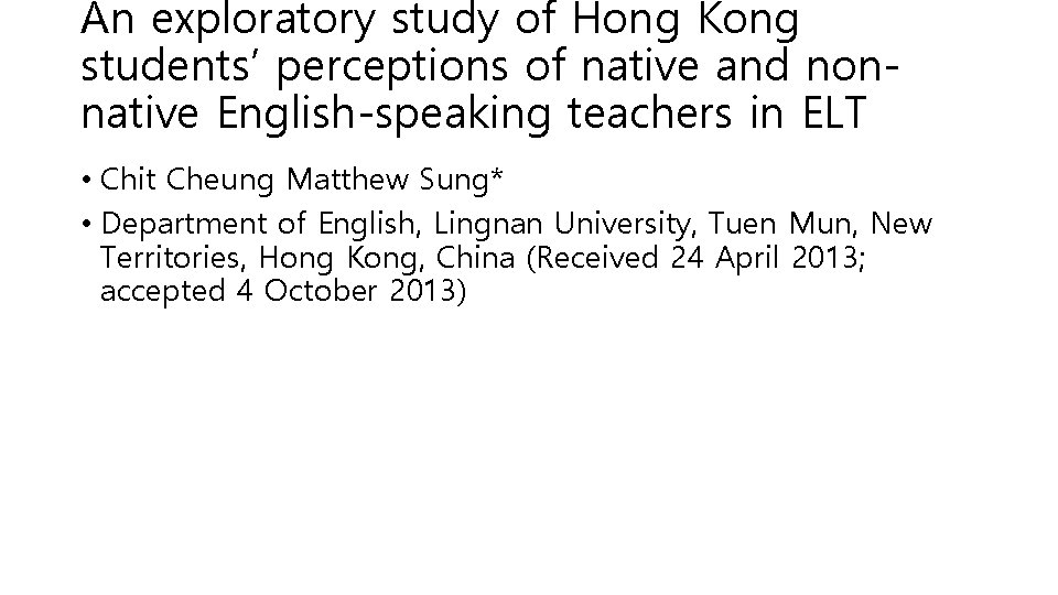 An exploratory study of Hong Kong students’ perceptions of native and nonnative English-speaking teachers