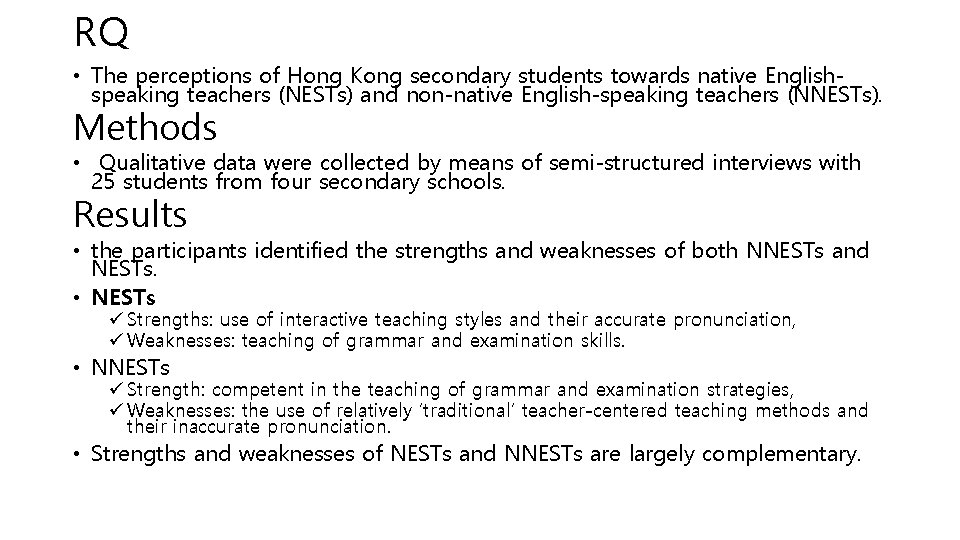 RQ • The perceptions of Hong Kong secondary students towards native Englishspeaking teachers (NESTs)