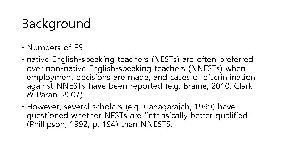 Background • Numbers of ES • native English-speaking teachers (NESTs) are often preferred over