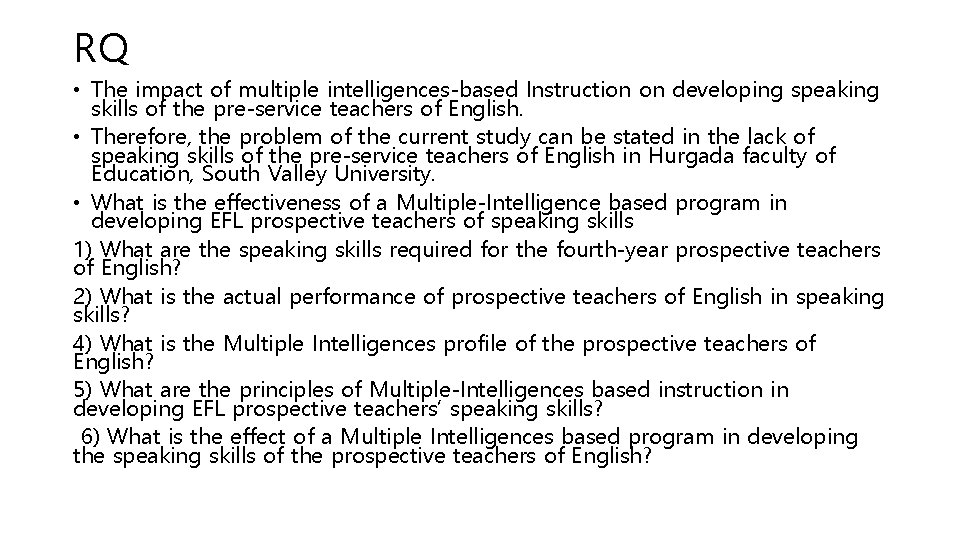 RQ • The impact of multiple intelligences-based Instruction on developing speaking skills of the