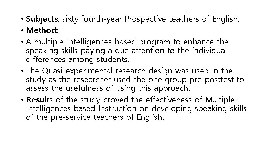  • Subjects: sixty fourth-year Prospective teachers of English. • Method: • A multiple-intelligences