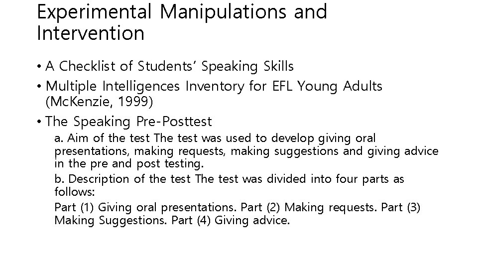 Experimental Manipulations and Intervention • A Checklist of Students’ Speaking Skills • Multiple Intelligences