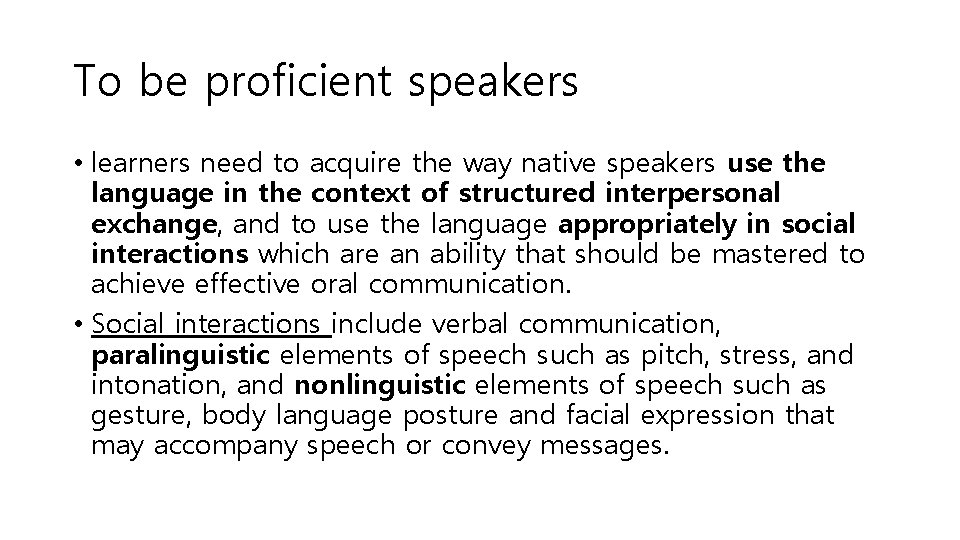 To be proficient speakers • learners need to acquire the way native speakers use