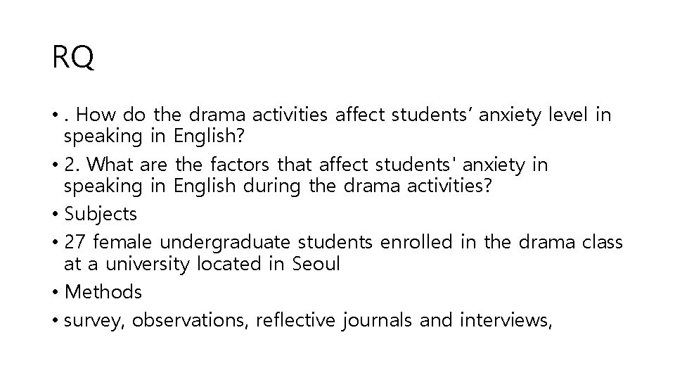 RQ • . How do the drama activities affect students’ anxiety level in speaking