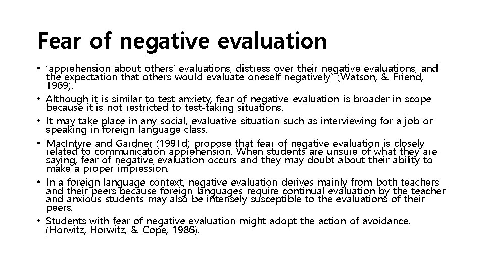 Fear of negative evaluation • ‘apprehension about others’ evaluations, distress over their negative evaluations,