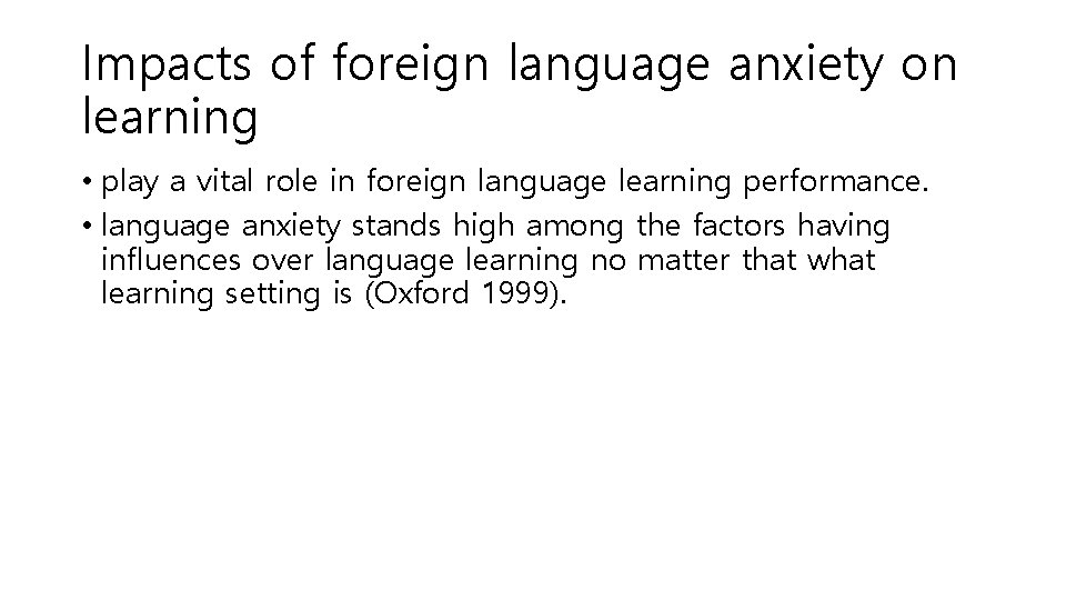 Impacts of foreign language anxiety on learning • play a vital role in foreign