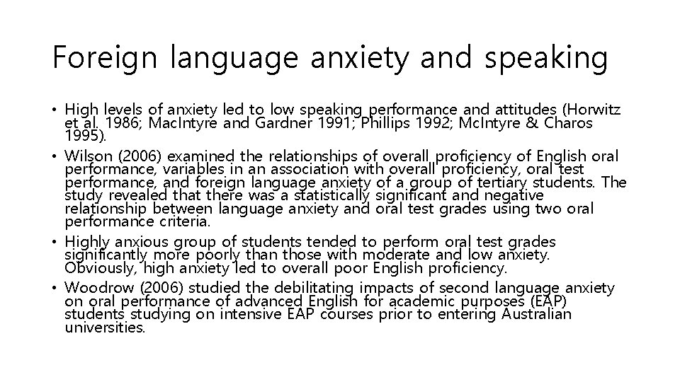 Foreign language anxiety and speaking • High levels of anxiety led to low speaking