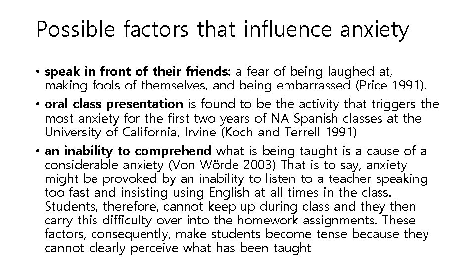 Possible factors that influence anxiety • speak in front of their friends: a fear Possible factors that influence anxiety • speak in front of their friends: a fear