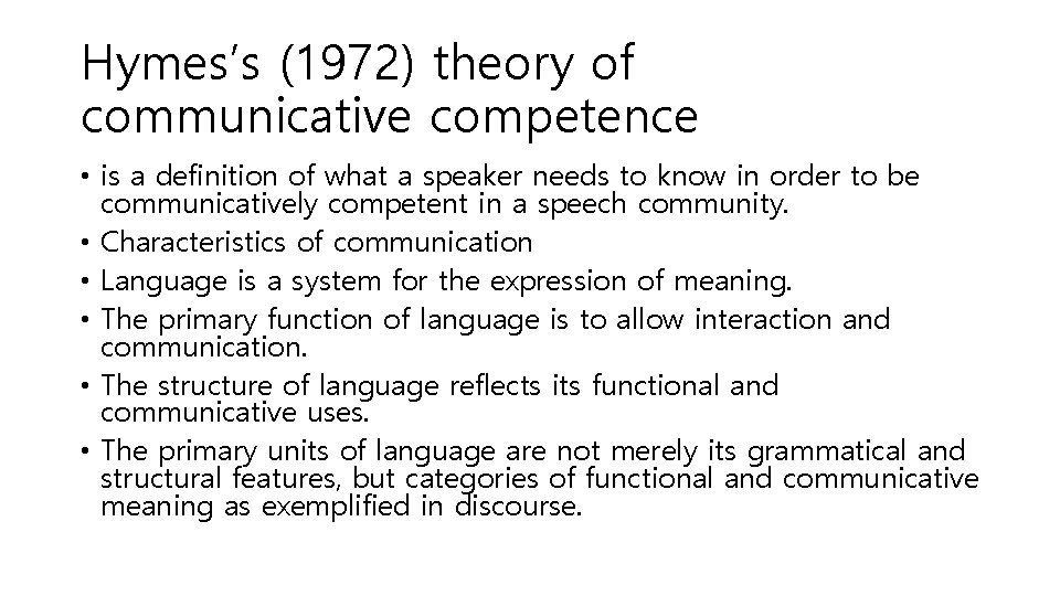 Hymes’s (1972) theory of communicative competence • is a definition of what a speaker Hymes’s (1972) theory of communicative competence • is a definition of what a speaker